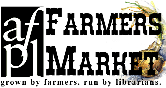 AFPL Farmers Market: grown by farmers. run by librarians.