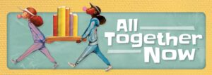 Two girls carrying a stack of books with the text "all together now"