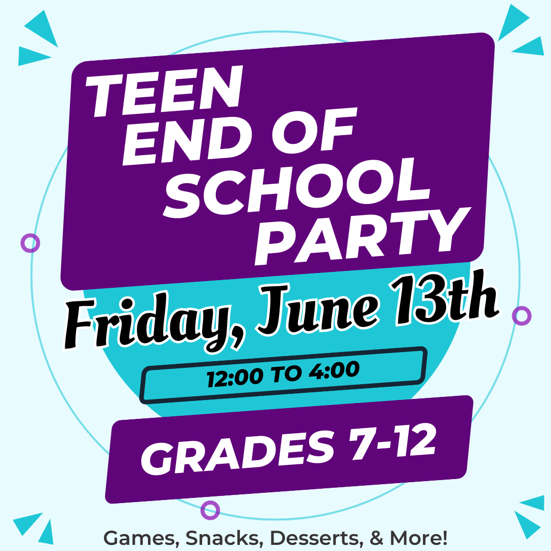 Blue, Purple, White Texts with name, date, and time of event: Teen End of School Party, Friday June 13th, 12-4, Grades 7-12.